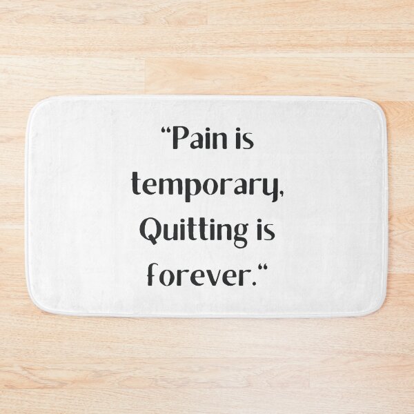 Item preview, Pain Is Temporary Quitting Lasts Forever designed and sold by noha alzohbi.