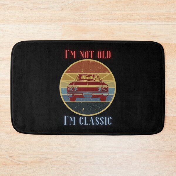Item preview, I'm not old I'm classic designed and sold by DONandEK.