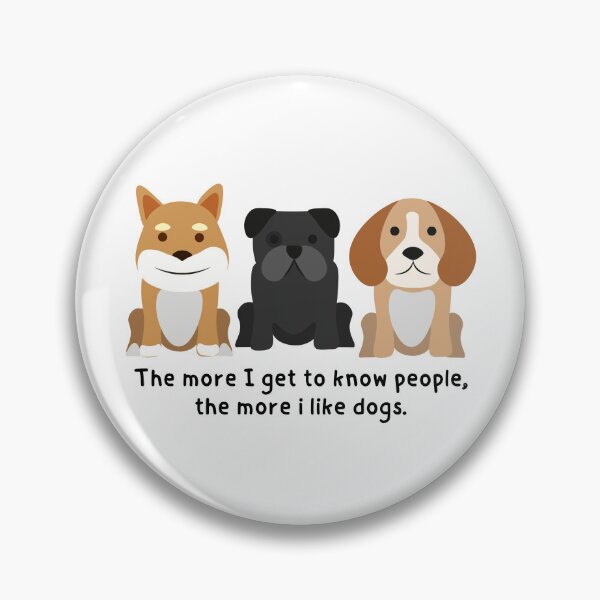 Item preview, The more i get to know people, the more i like dogs. - Version 2 designed and sold by AR-Daydreams.