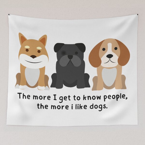Item preview, The more i get to know people, the more i like dogs. - Version 2 designed and sold by AR-Daydreams.