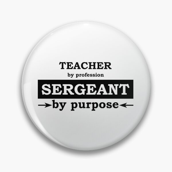 Item preview, Teacher by Profession - Sergeant by Purpose designed and sold by TrulyRested.