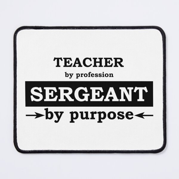 Item preview, Teacher by Profession - Sergeant by Purpose designed and sold by TrulyRested.