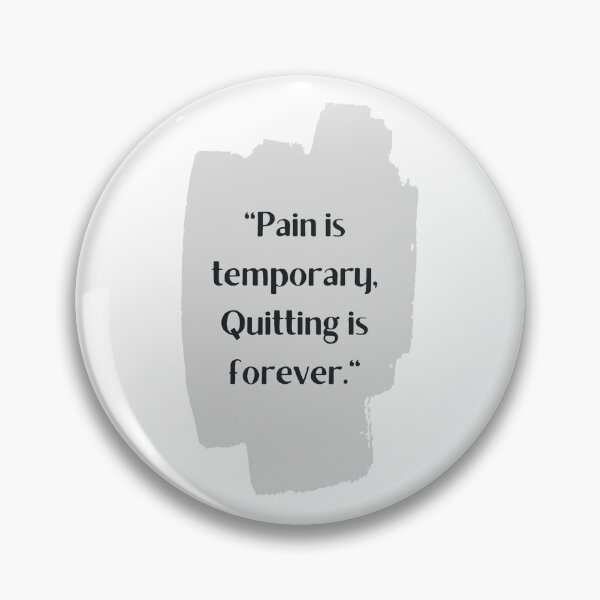 Item preview, Pain Is Temporary Quitting Lasts Forever designed and sold by noha alzohbi.