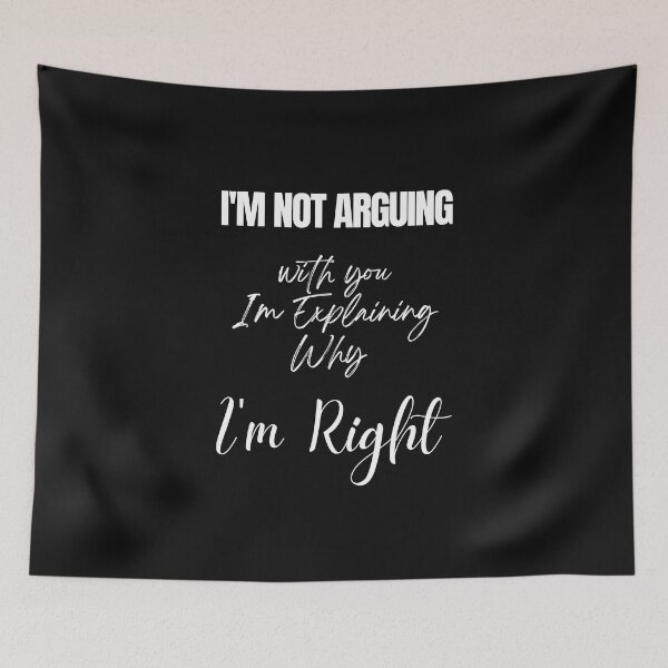 Item preview, i'm not arguing with you i'm explaining why i'm right designed and sold by Simo0455.