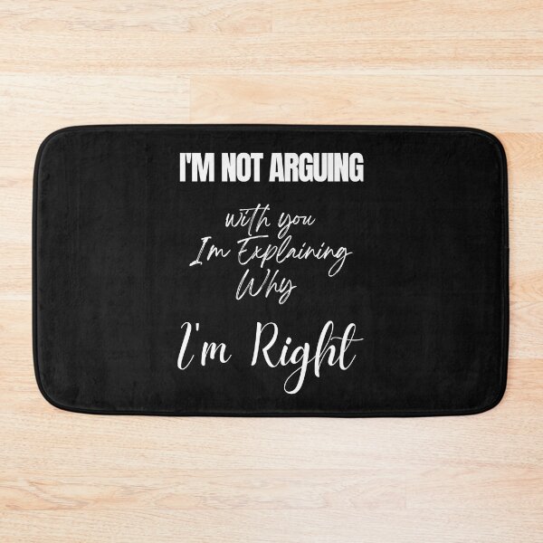 Item preview, i'm not arguing with you i'm explaining why i'm right designed and sold by Simo0455.