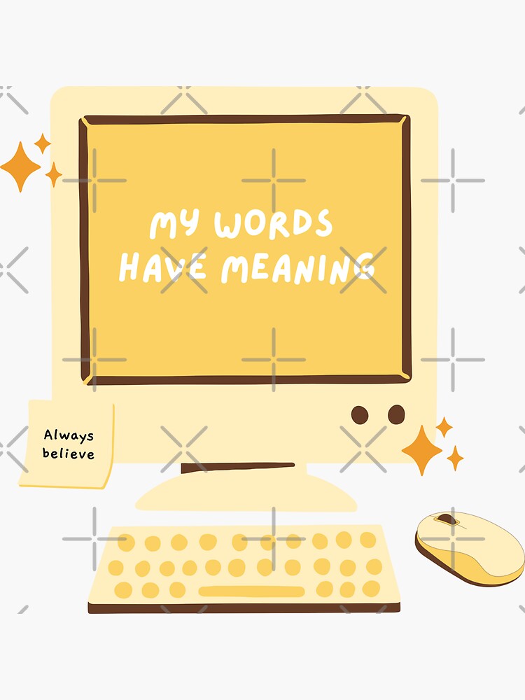 "My words have meaning. Cute affirmation design for writers." Sticker