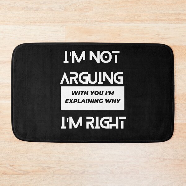 Item preview, i am not arguing with you i am explaining why i am right designed and sold by Simo0455.