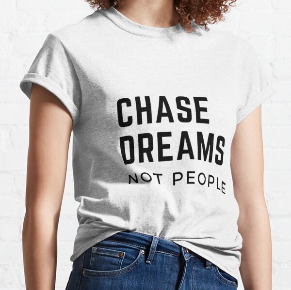 Chase Dreams Not Hoes, FreshThreadShop.com Essential T-Shirt for Sale by  FreshThreadShop