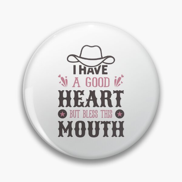 Item preview, I Have A Good Heart But Bless This Mouth Sassy Attitude Country Women designed and sold by Designer-Girl.