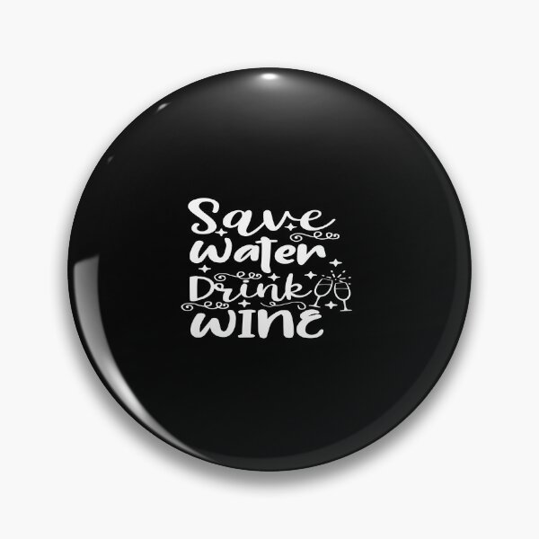 Item preview, Save water drink wine designed and sold by phassystore.