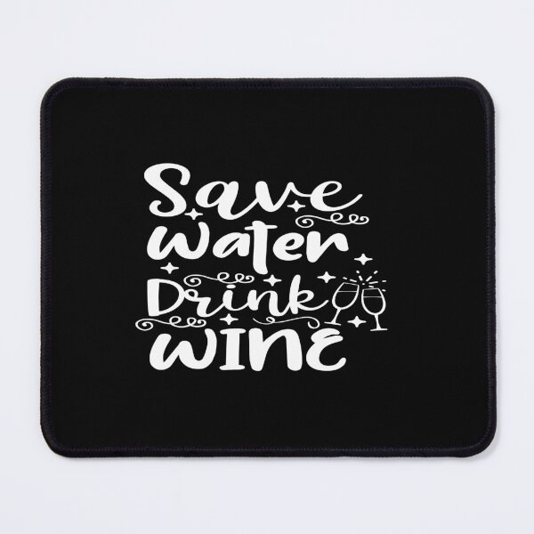 Item preview, Save water drink wine designed and sold by phassystore.