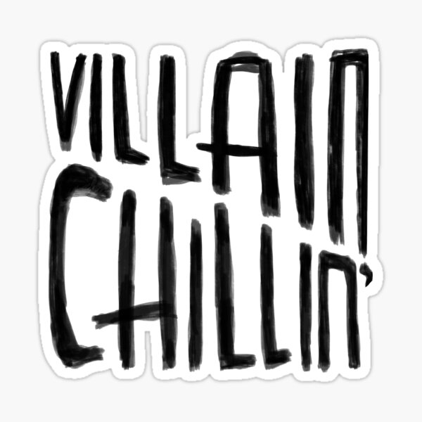 "Villain Chillin, Funny Villain Quote" Sticker for Sale by