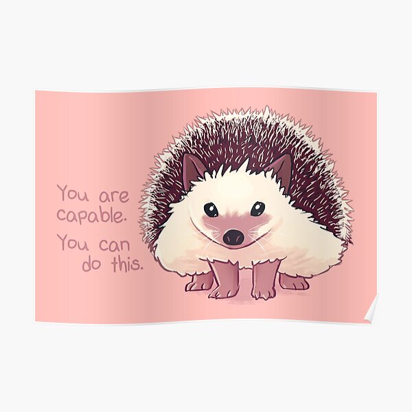 "You Are Capable" Hedgehog Poster