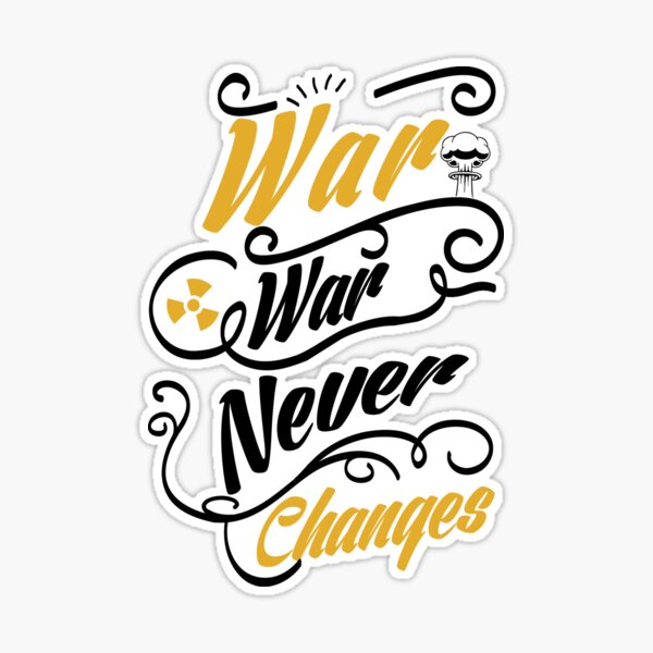 War Never Changes - Fallout Sticker for Sale by NERDDZ