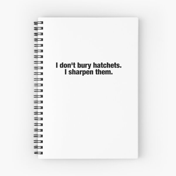 Item preview, I dont bury hatchets, I sharpen them. - Wednesday Addams Quote designed and sold by FandomPlanet.
