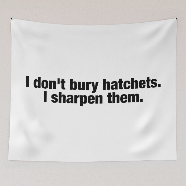 Item preview, I dont bury hatchets, I sharpen them. - Wednesday Addams Quote designed and sold by FandomPlanet.
