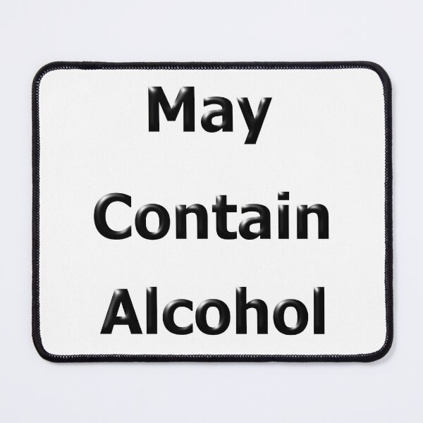 Item preview, May Contain Alcohol designed and sold by OleKurmudgeon.
