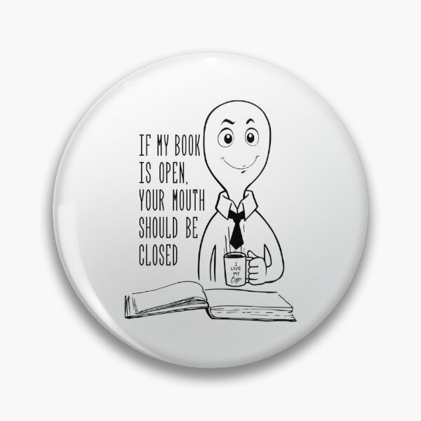 Item preview, If My Book Is Open Your Mouth Should Be Close National Library Week Quote    designed and sold by SantogadeElenas.