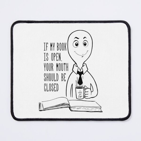 Item preview, If My Book Is Open Your Mouth Should Be Close National Library Week Quote designed and sold by SantogadeElenas.