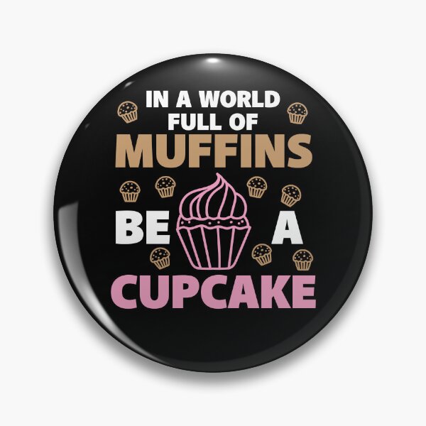 Item preview, In A World Full Of Muffins Be A Cupcake designed and sold by Betsytiptoe.
