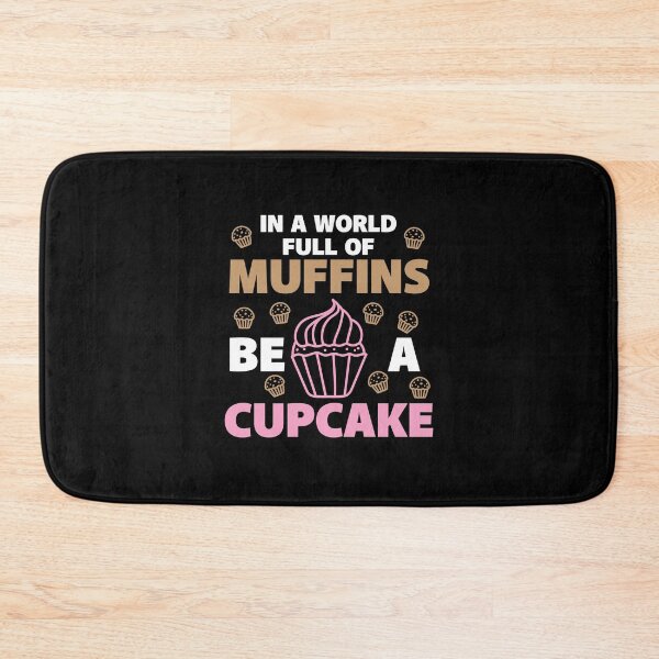 Item preview, In A World Full Of Muffins Be A Cupcake designed and sold by Betsytiptoe.