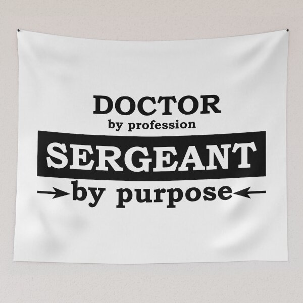 Item preview, Doctor by Profession - Sergeant by Purpose designed and sold by TrulyRested.