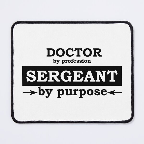 Item preview, Doctor by Profession - Sergeant by Purpose designed and sold by TrulyRested.