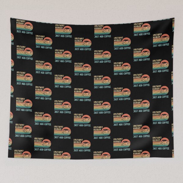 Item preview, Instant Human Just Add Coffee Funny - Coffee Lover designed and sold by shellagrash.