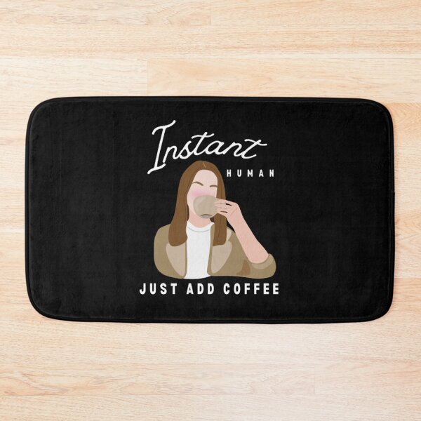 Item preview, Instant Human Just Add Coffee Funny - Coffee Lover Quotes designed and sold by shellagrash.