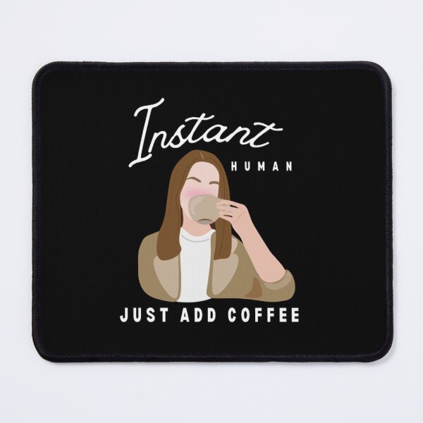 Item preview, Instant Human Just Add Coffee Funny - Coffee Lover Quotes designed and sold by shellagrash.