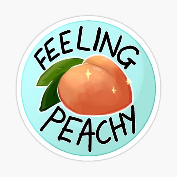 Feeling Peachy? Sticker
