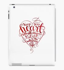 Keep Your Heart With all Diligence iPad Case/Skin