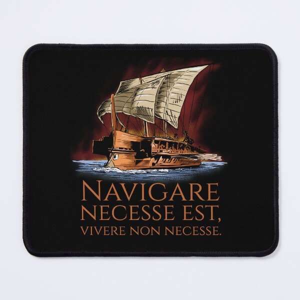 Item preview, Navigare Necesse Est, Vivere Non Necesse - Roman Trireme designed and sold by Styrman.