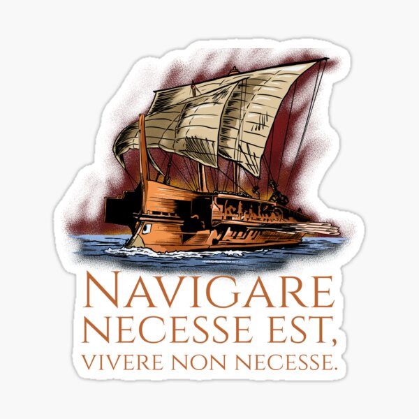 "Navigare Necesse Est, Vivere Non Necesse - Roman Trireme" Sticker for ...