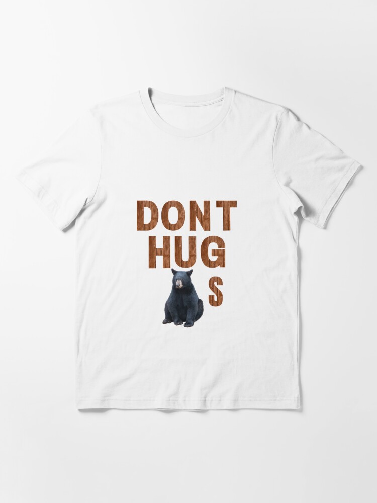 Don't hug Bears black bear theme Essential T-Shirt for Sale by