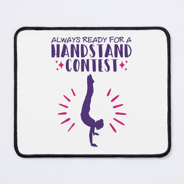 Item preview, Always Ready for a Handstand Contest Gymnastics designed and sold by jaygo.