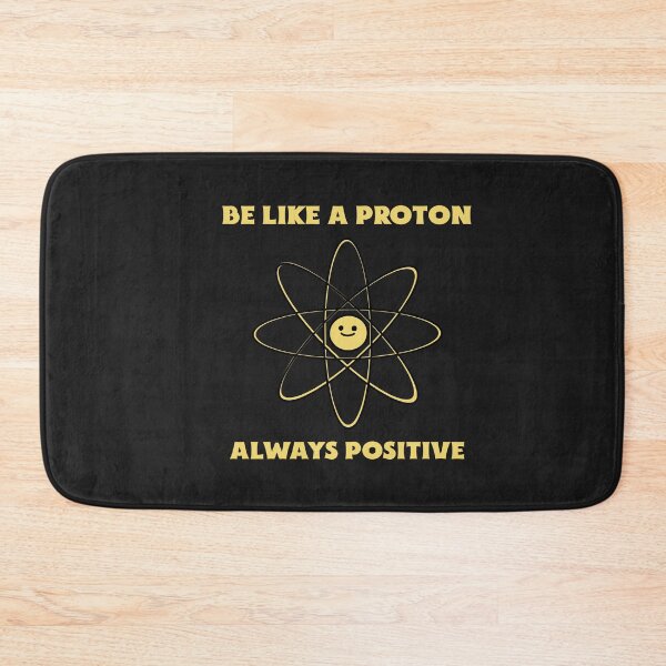 Item preview, Be Like A Proton Always Positive designed and sold by Salimah Haji.