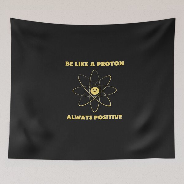 Item preview, Be Like A Proton Always Positive designed and sold by Salimah Haji.