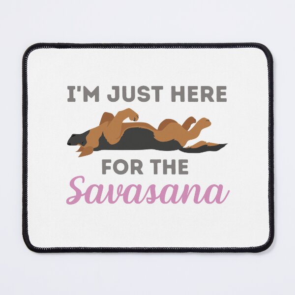 Item preview, Im Just Here for Savasana Dog designed and sold by Pixelish.