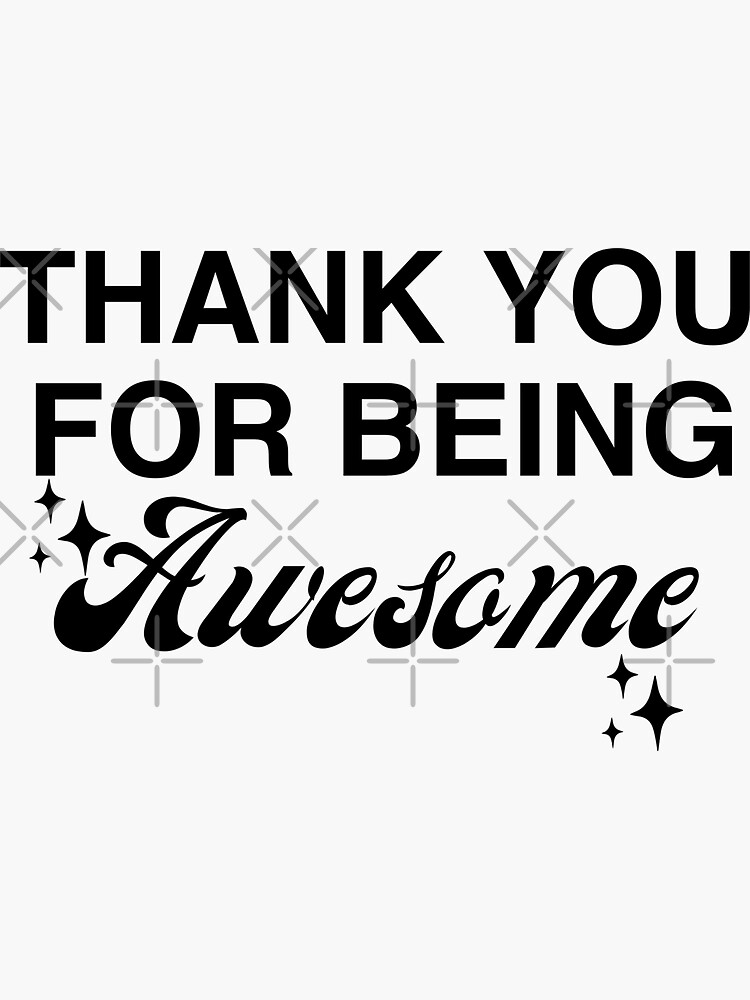 Thank You For Being Awesome Sticker For Sale By Mugmania Redbubble 0263