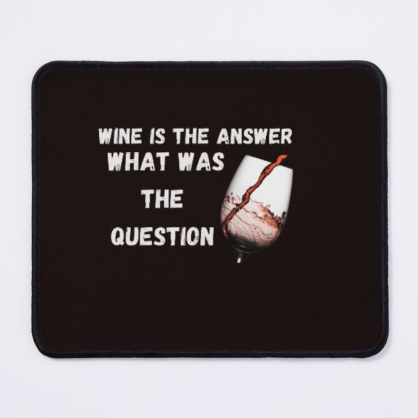 Item preview, wine is the answer what was the question Essential T-Shirt designed and sold by slyshoop ⭐⭐⭐⭐⭐.