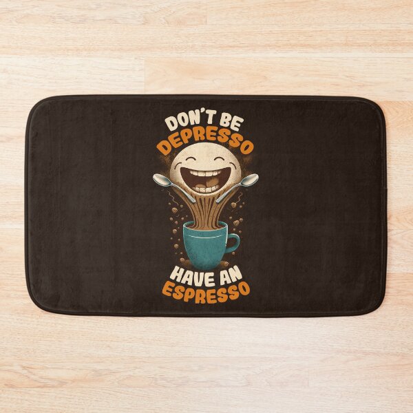 Item preview, Don't Be Depresso Have An Espresso designed and sold by JigglePeek.