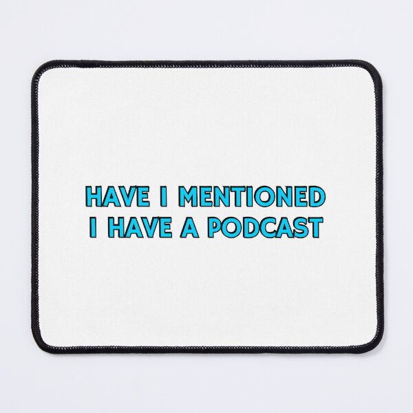 Item preview, Funny podcaster - Have I mentioned I have a podcast designed and sold by Inspirationmotivation.