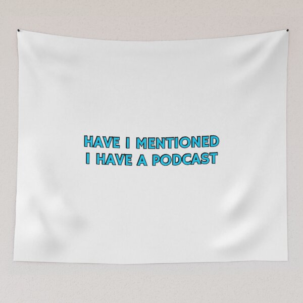 Item preview, Funny podcaster - Have I mentioned I have a podcast  designed and sold by Inspirationmotivation.