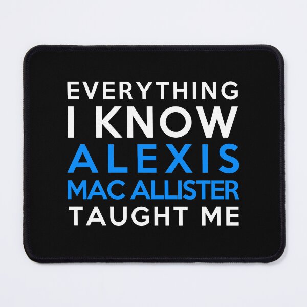 Item preview, Alexis Mac Allister - Everything i know designed and sold by 2Girls1Shirt.