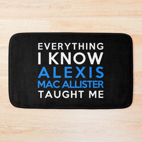 Item preview, Alexis Mac Allister - Everything i know designed and sold by 2Girls1Shirt.