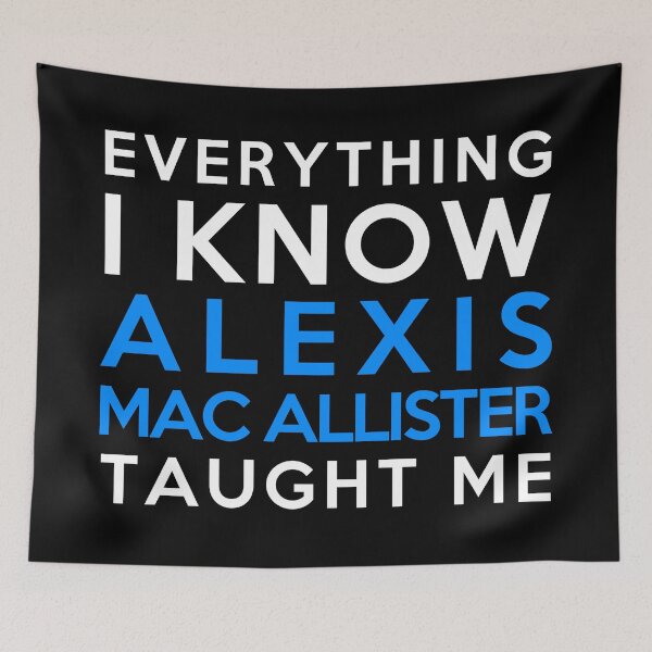 Item preview, Alexis Mac Allister - Everything i know designed and sold by 2Girls1Shirt.