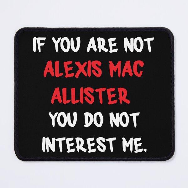 Item preview, Alexis Mac Allister - If you are not designed and sold by 2Girls1Shirt.