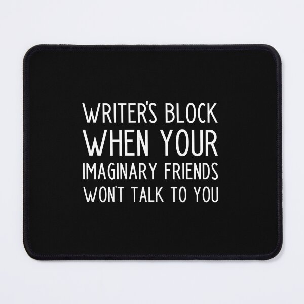 Item preview, Writer's block when your imaginary friends won't talk to you - funny writer gift designed and sold by kapotka.