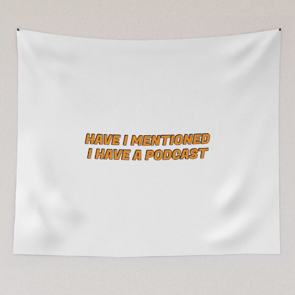 Item preview, Have I mentioned I have a podcast - funny podcaster designed and sold by Inspirationmotivation.